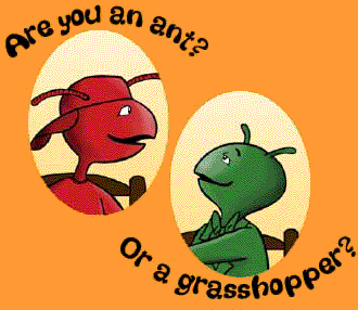 http://1.bp.blogspot.com/_Tuw9wGvt23o/SU3X97kuKiI/AAAAAAAAAlQ/llgb1lrkcBA/s200/ant-and-grasshopper-762421.gif