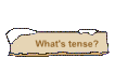What's tense?